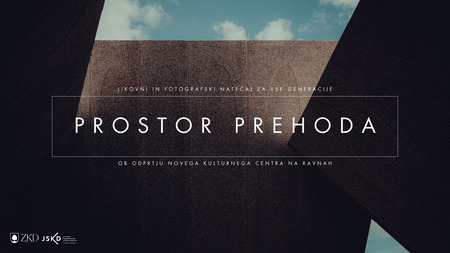 Likovni in fotografski natečaj za vse generacije "PROSTOR PREHODA"