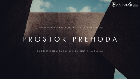 Likovni in fotografski natečaj za vse generacije: Prostor prehoda ob otvoritvi novega kulturnega centra na ravnah